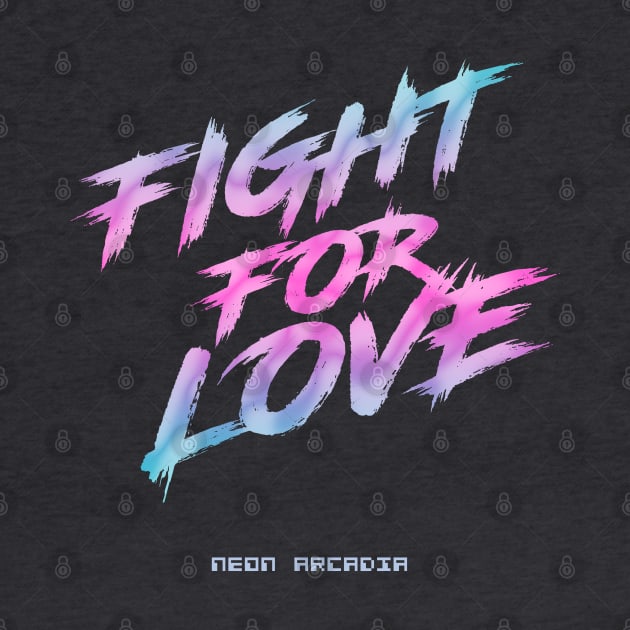 Neon Arcadia Fight For Love Shift by Pressed for Time Productions